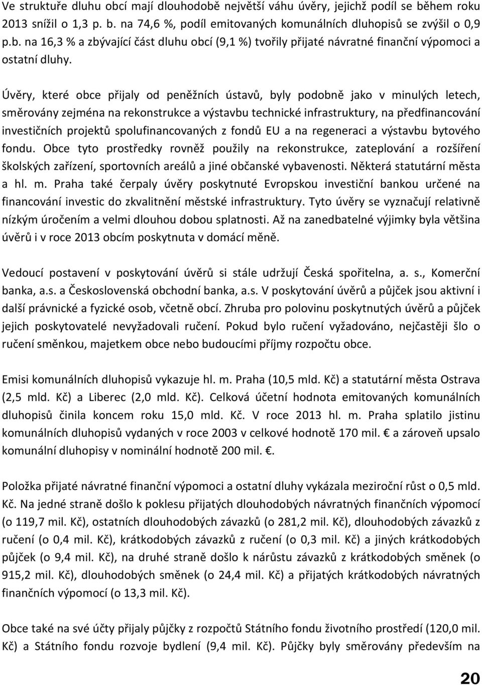 spolufinancovaných z fondů EU a na regeneraci a výstavbu bytového fondu.