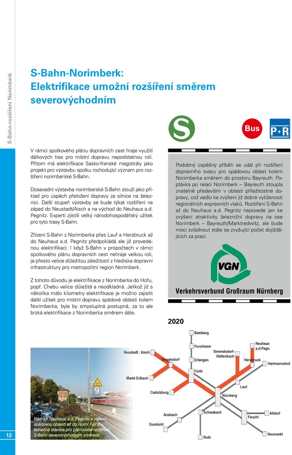 Dosavadní výstavba norimberské S-Bahn slouží jako příklad pro úspěch přeložení dopravy za silnice na železnici.