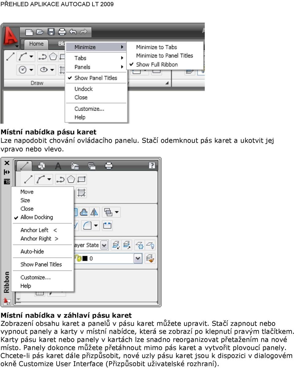 Stačí zapnout nebo vypnout panely a karty v místní nabídce, která se zobrazí po klepnutí pravým tlačítkem.