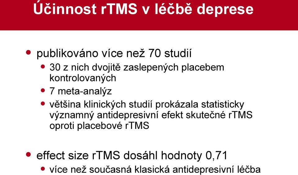 prokázala statisticky významný antidepresivní efekt skutečné rtms oproti