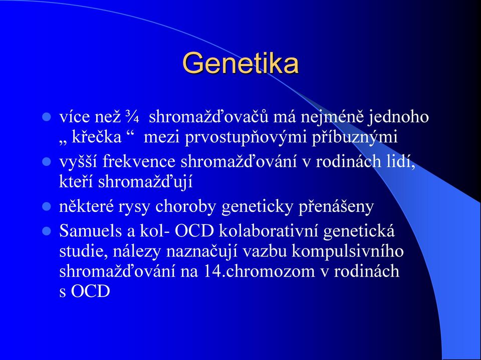 některé rysy choroby geneticky přenášeny Samuels a kol- OCD kolaborativní