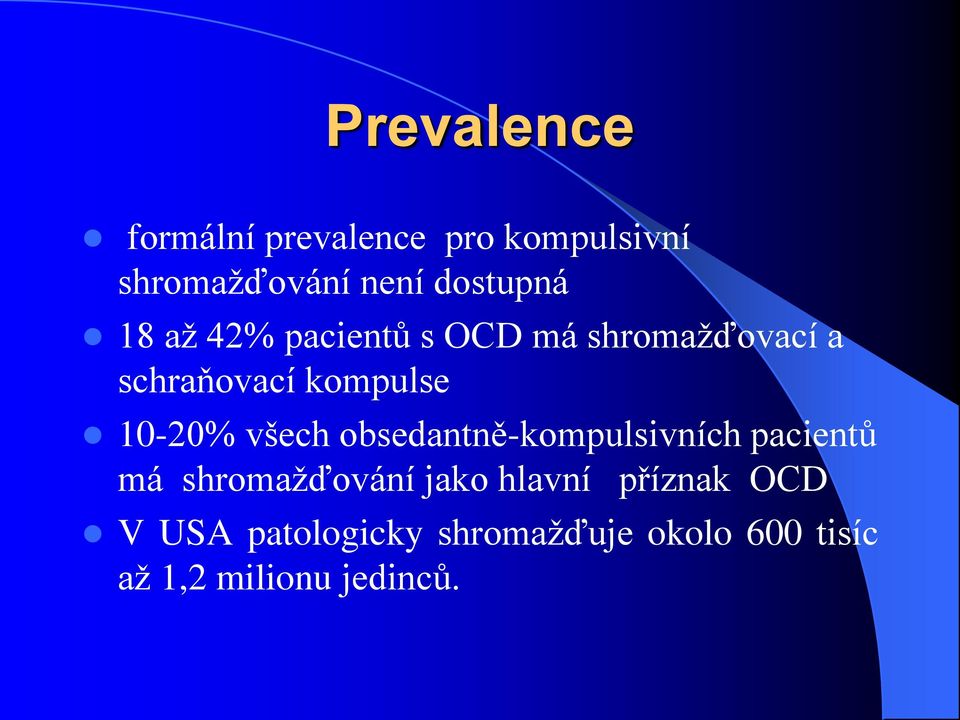 všech obsedantně-kompulsivních pacientů má shromažďování jako hlavní