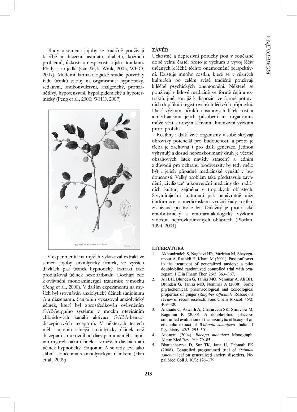 , 2000; WHO, 2007). ZÁVĚR Úzkostné a depresivní poruchy jsou v současné době velmi časté, proto je výzkum a vývoj léčiv určených k léčbě těchto onemocnění perspektivní.