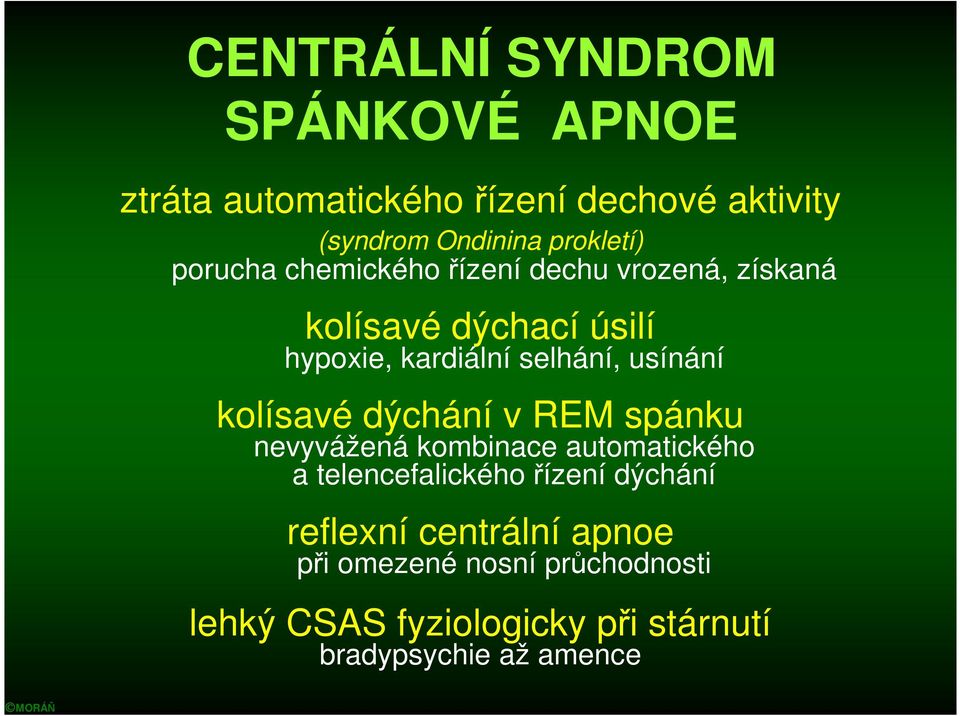 usínání kolísavé dýchání v REM spánku nevyvážená kombinace automatického a telencefalického řízení dýchání