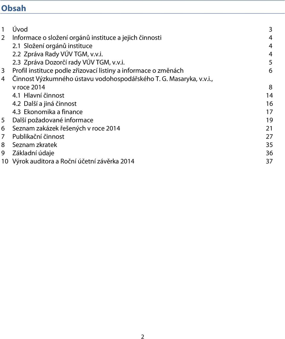 1 Hlavní činnost 14 4.2 Další a jiná činnost 16 4.