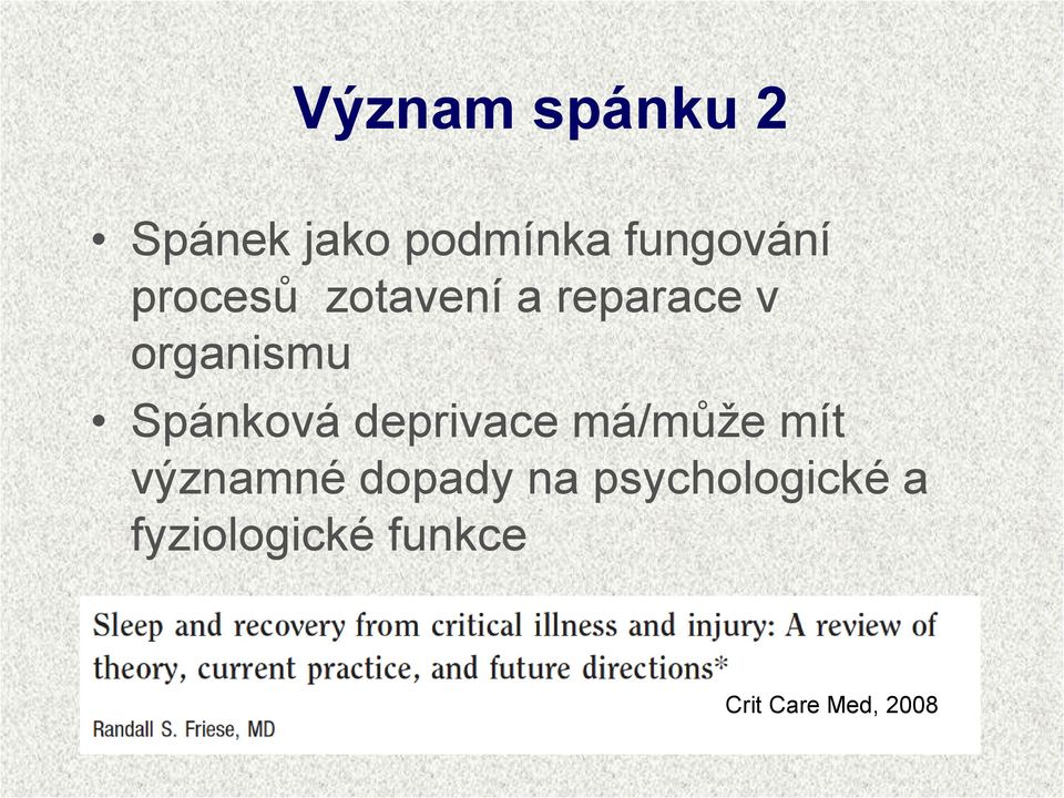 Spánková deprivace má/může mít významné dopady