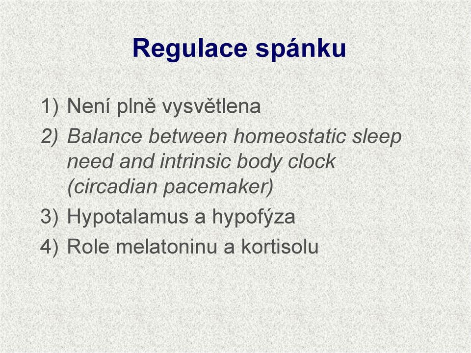 intrinsic body clock (circadian pacemaker) 3)