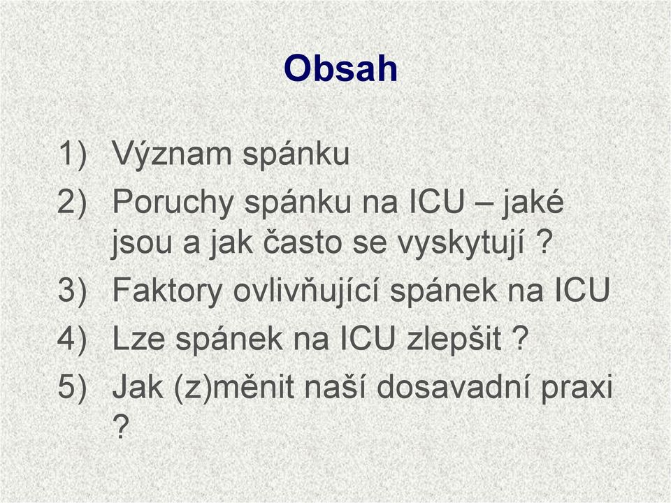 3) Faktory ovlivňující spánek na ICU 4) Lze