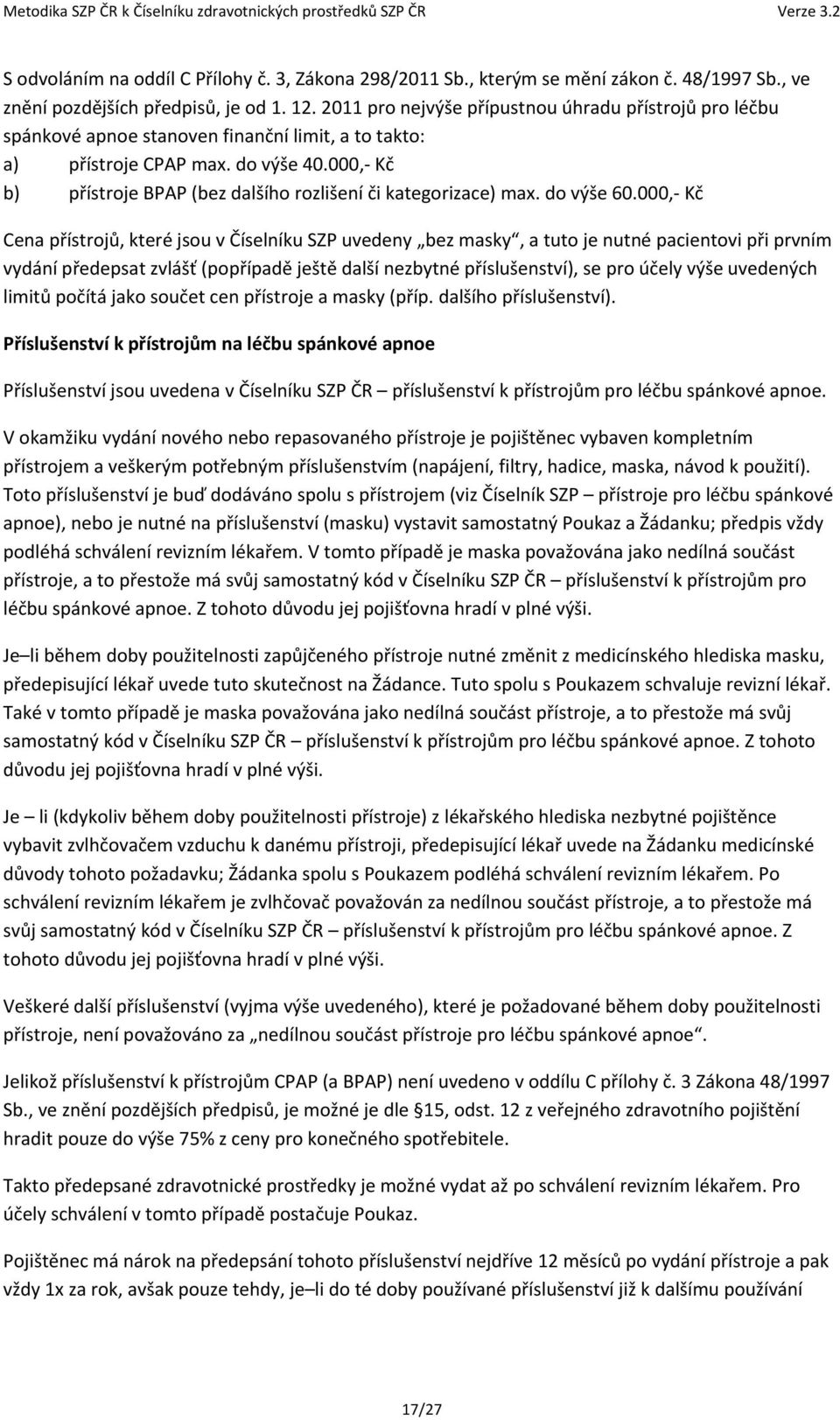 000, Kč b) přístroje BPAP (bez dalšího rozlišení či kategorizace) max. do výše 60.