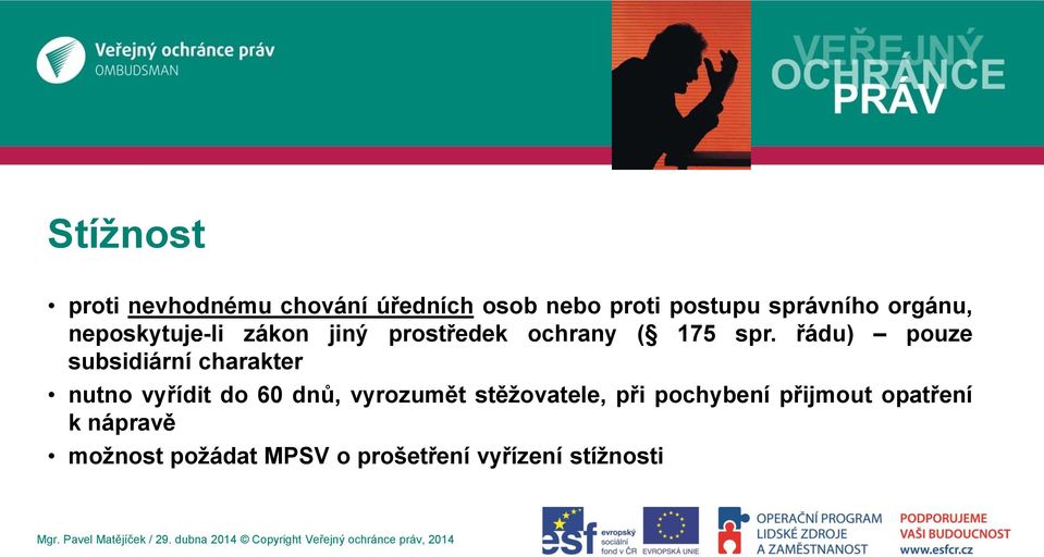 řádu) pouze subsidiární charakter nutno vyřídit do 60 dnů, vyrozumět