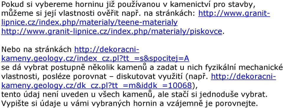 tt_=s&spocitej=a se dá vybrat postupně několik kamenů a zadat u nich fyzikální mechanické vlastnosti, posléze porovnat diskutovat využití (např.