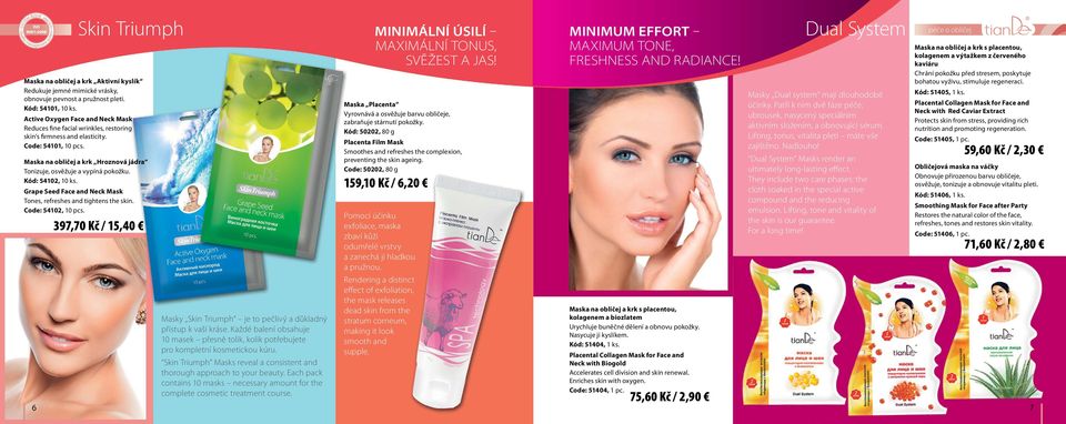 Kód: 54102, 10 ks. Grape Seed Face and Neck Mask Tones, refreshes and tightens the skin. Code: 54102, 10 pcs. 397,70 Kč / 15,40 Masky Skin Triumph je to pečlivý a důkladný přístup k vaší kráse.