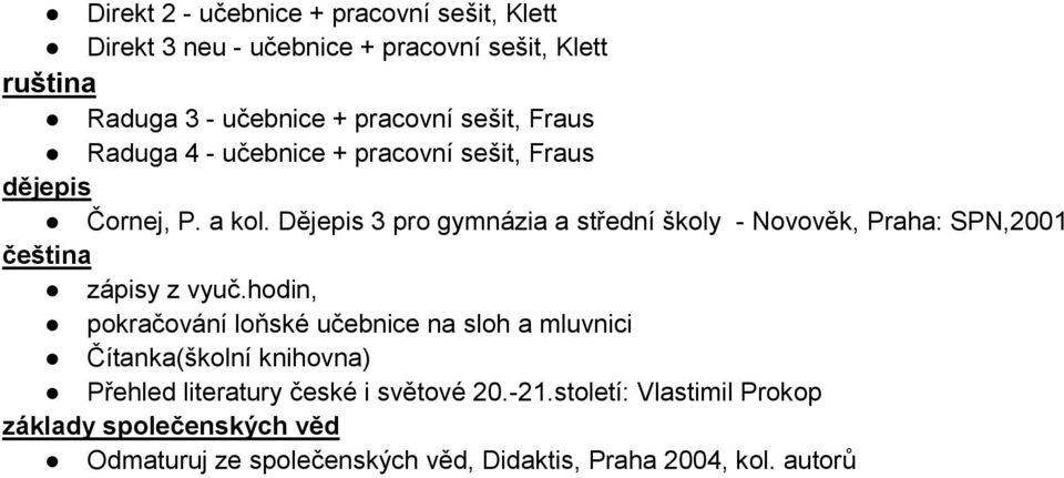 Dějepis 3 pro gymnázia a střední školy - Novověk, Praha: SPN,2001 zápisy z vyuč.