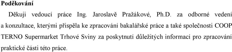 za odborné vedení a konzultace, kterými přispěla ke zpracování