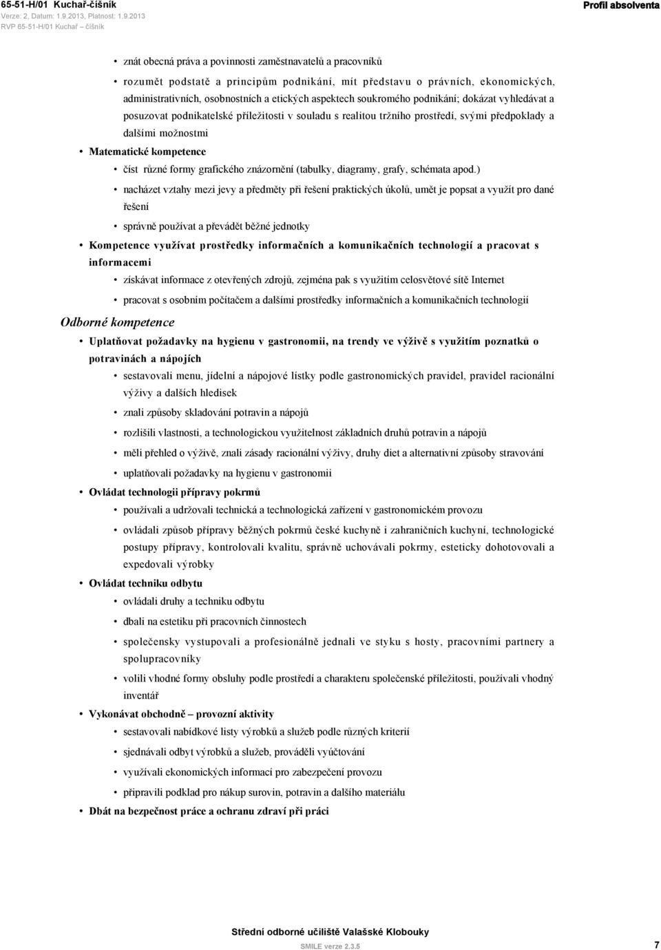 dalšími možnostmi Matematické kompetence číst různé formy grafického znázornění (tabulky, diagramy, grafy, schémata apod.