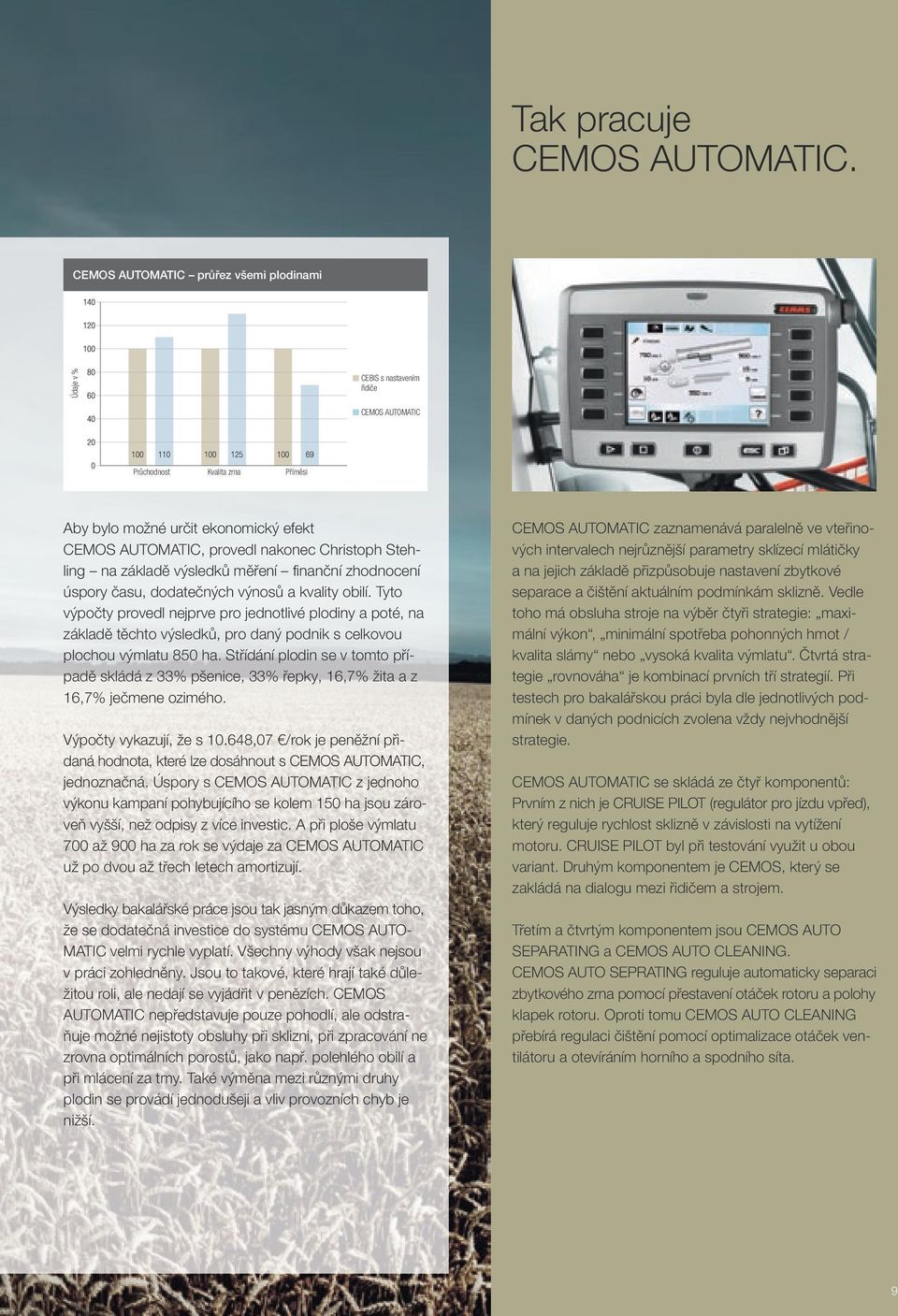 Christoph Stehling na základě výsledků měření finanční zhodnocení úspory času, dodatečných výnosů a kvality obilí.