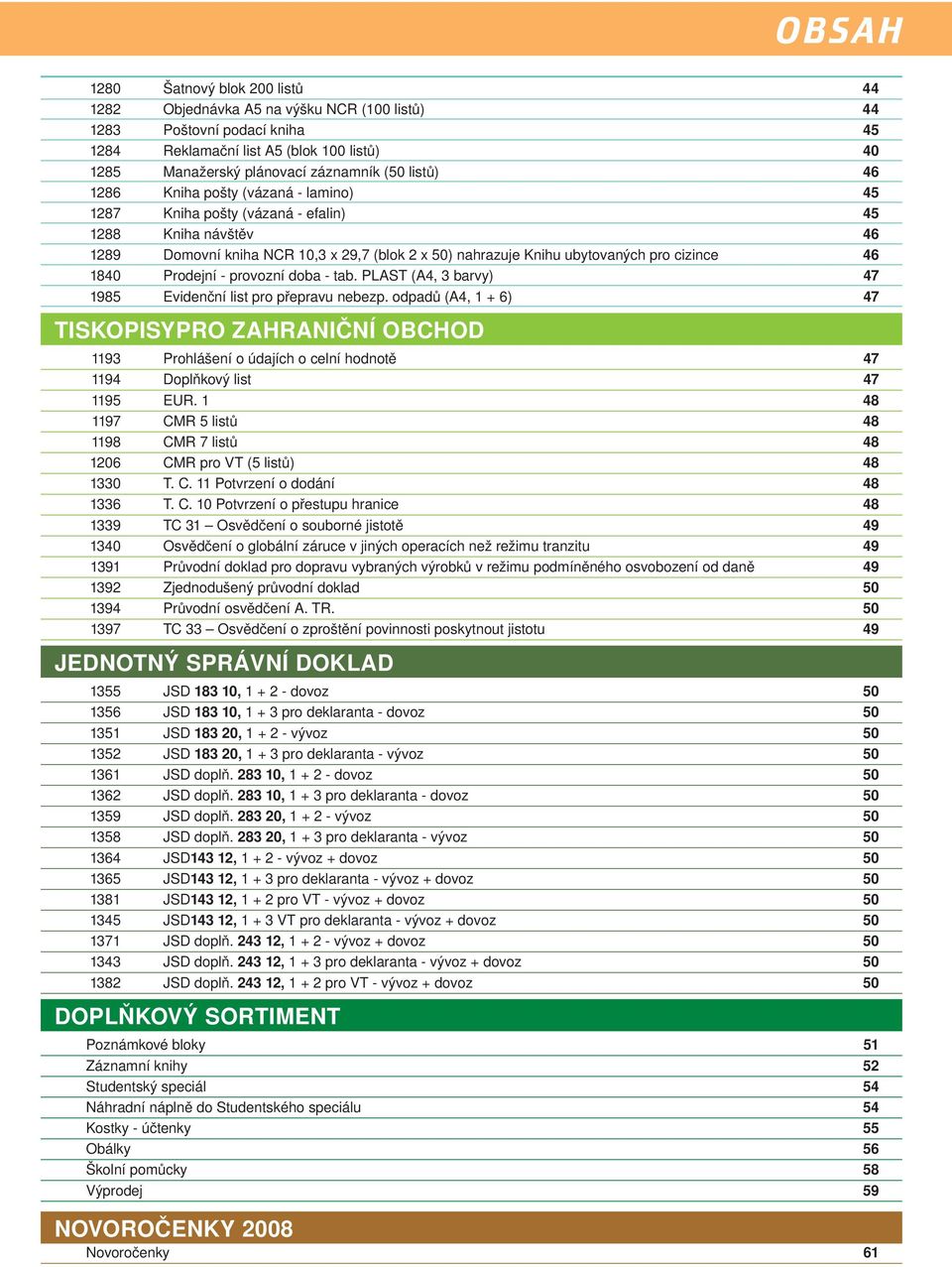 1840 Prodejní - provozní doba - tab. PLAST (A4, 3 barvy) 47 1985 Evidenční list pro přepravu nebezp.