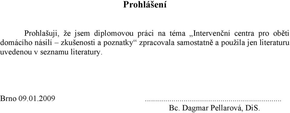 poznatky zpracovala samostatně a použila jen literaturu