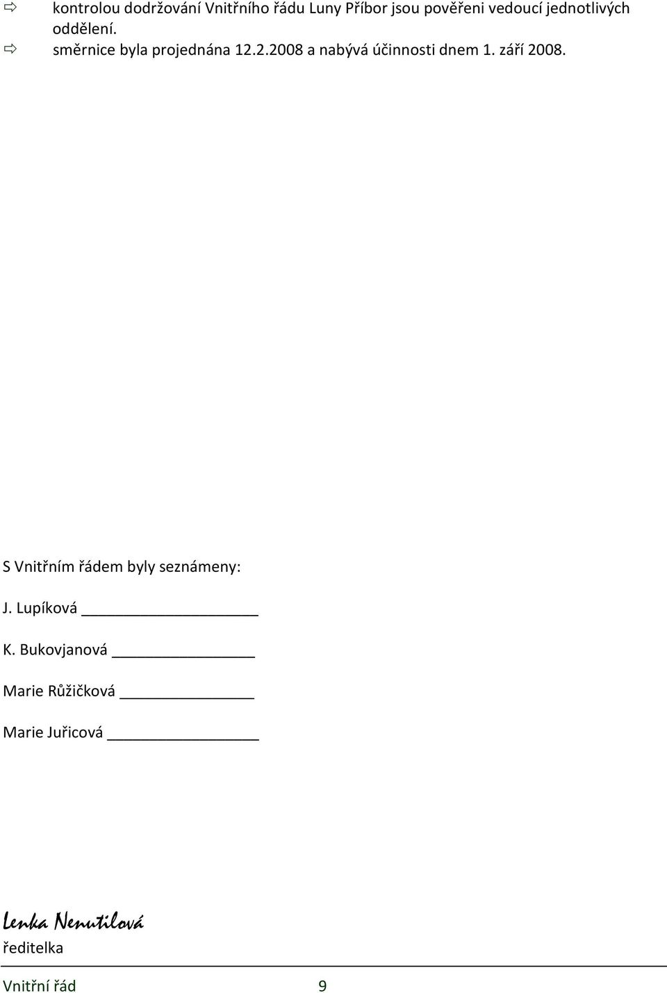 2.2008 a nabývá účinnosti dnem 1. září 2008.