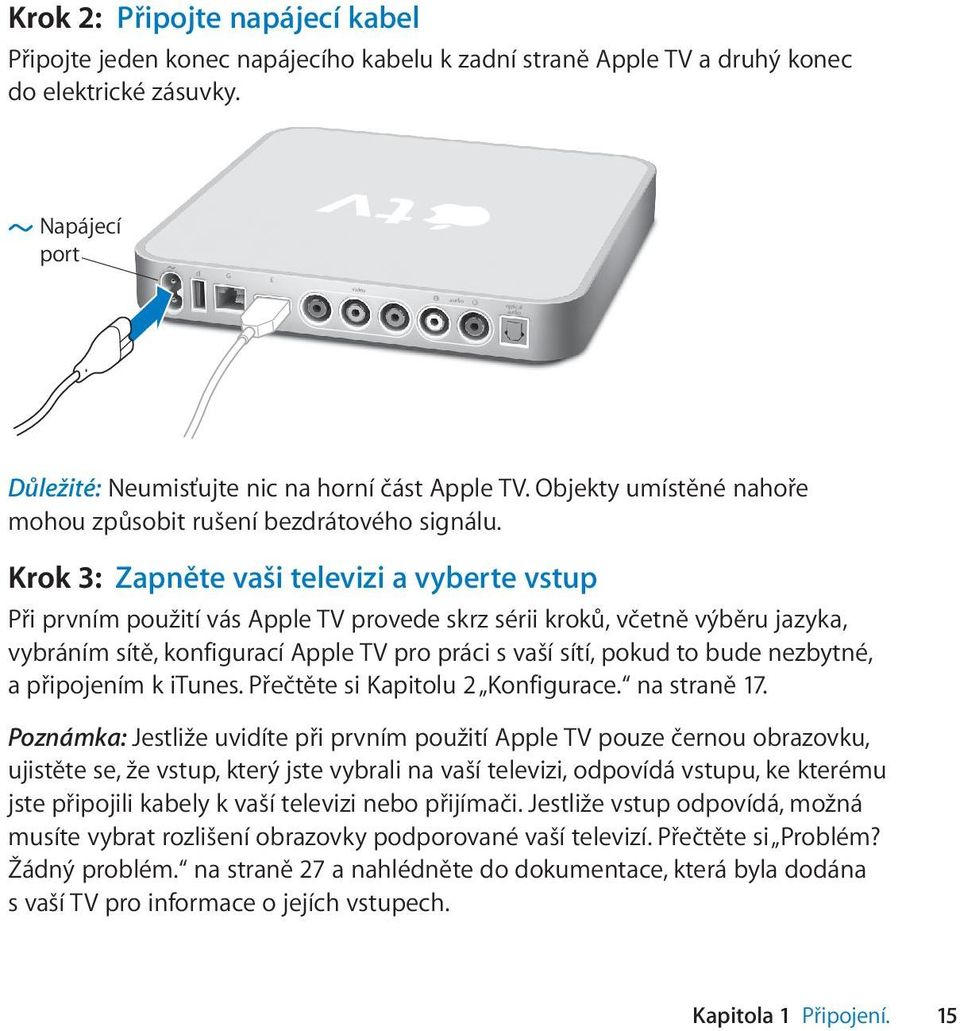 Krok 3: Zapněte vaši televizi a vyberte vstup Při prvním použití vás Apple TV provede skrz sérii kroků, včetně výběru jazyka, vybráním sítě, konfigurací Apple TV pro práci s vaší sítí, pokud to bude