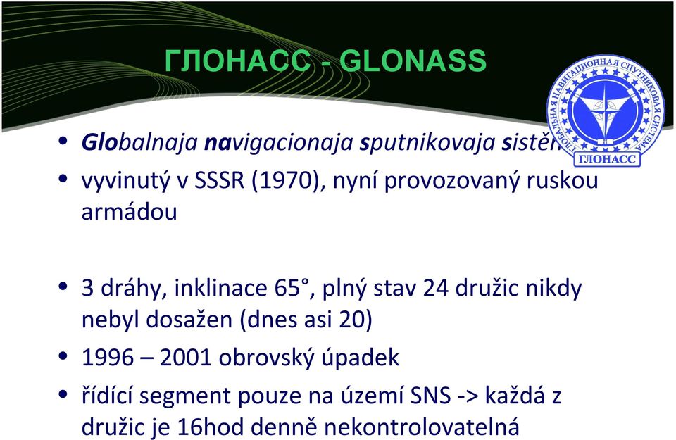 stav 24 družic nikdy nebyl dosažen (dnes asi 20) 1996 2001 obrovský úpadek