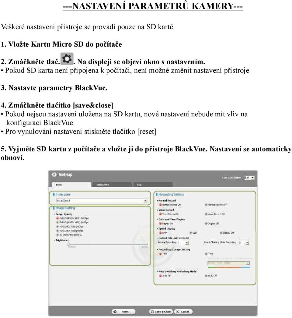 Nastavte parametry BlackVue. 4.