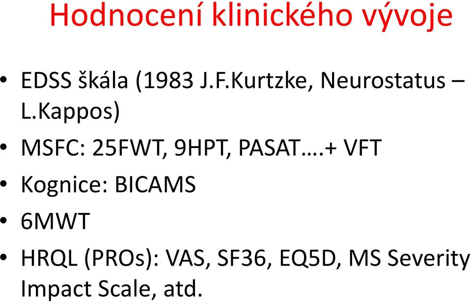 Kappos) MSFC: 25FWT, 9HPT, PASAT.