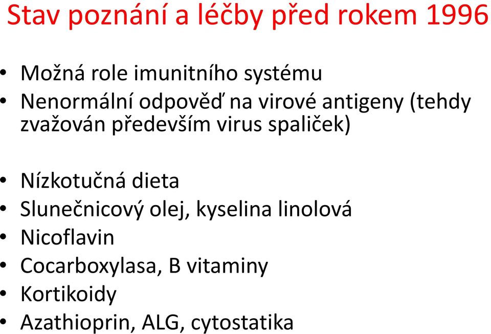 spaliček) Nízkotučná dieta Slunečnicový olej, kyselina linolová