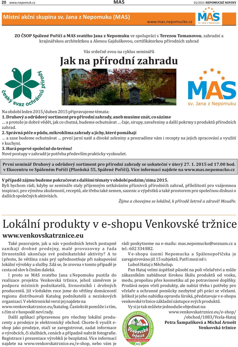 srdec ne zvou na cyklus semina r u Jak na přírodní zahradu Na obdobı leden 2015/duben 2015 pr ipravujeme te mata: 1.