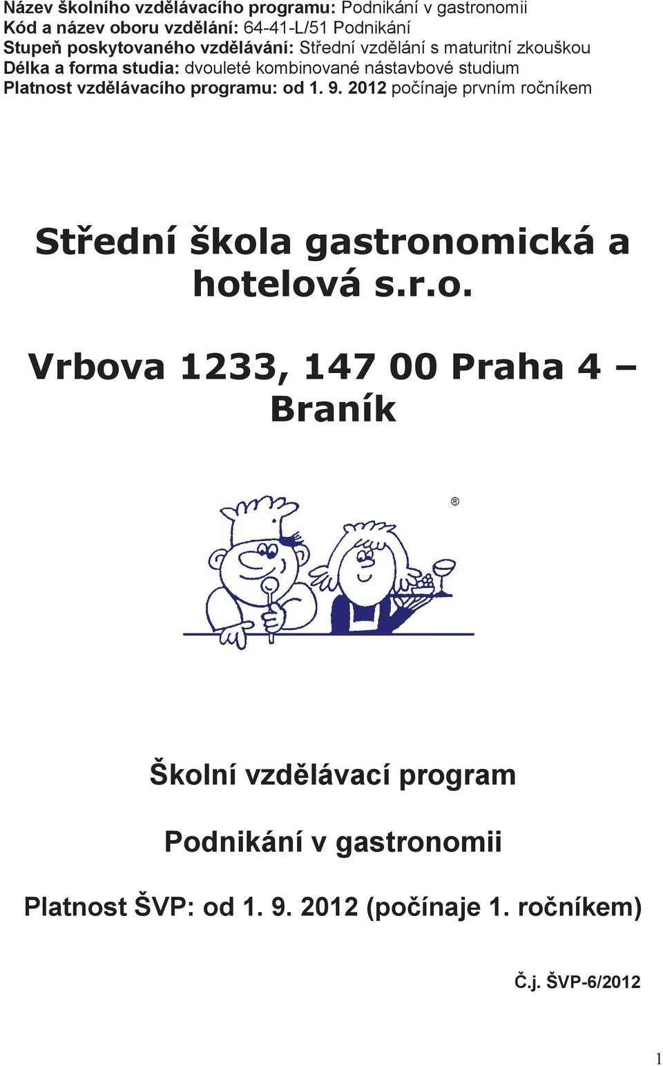 dvouleté kombinované nástavbové studium Platnost vzdlávacího programu: od 1. 9.