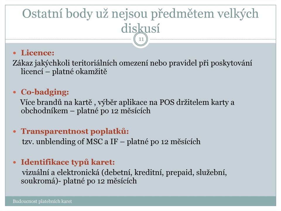 obchodníkem platné po 12 měsících Transparentnost poplatků: tzv.