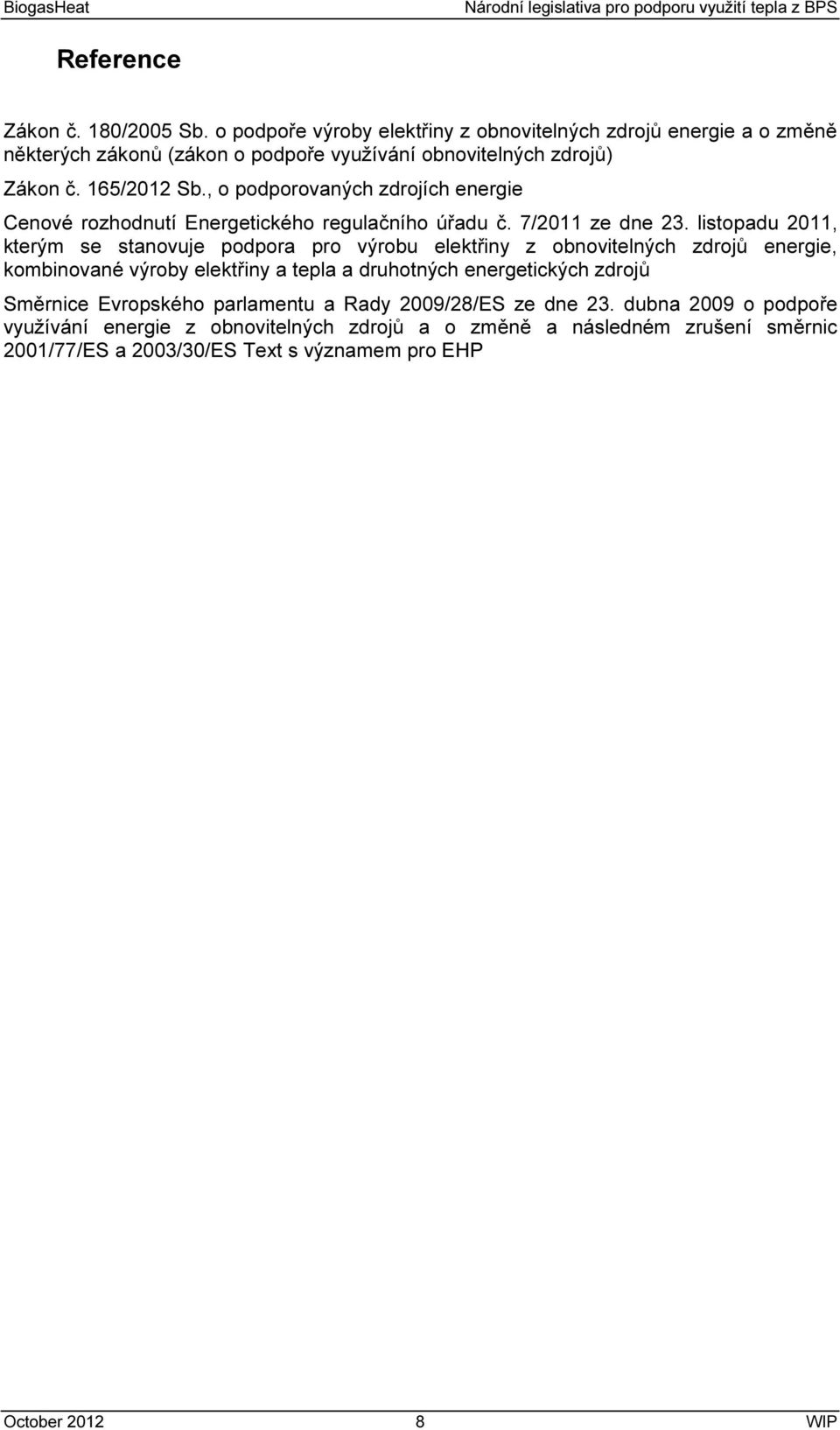 , o podporovaných zdrojích energie Cenové rozhodnutí Energetického regulačního úřadu č. 7/2011 ze dne 23.