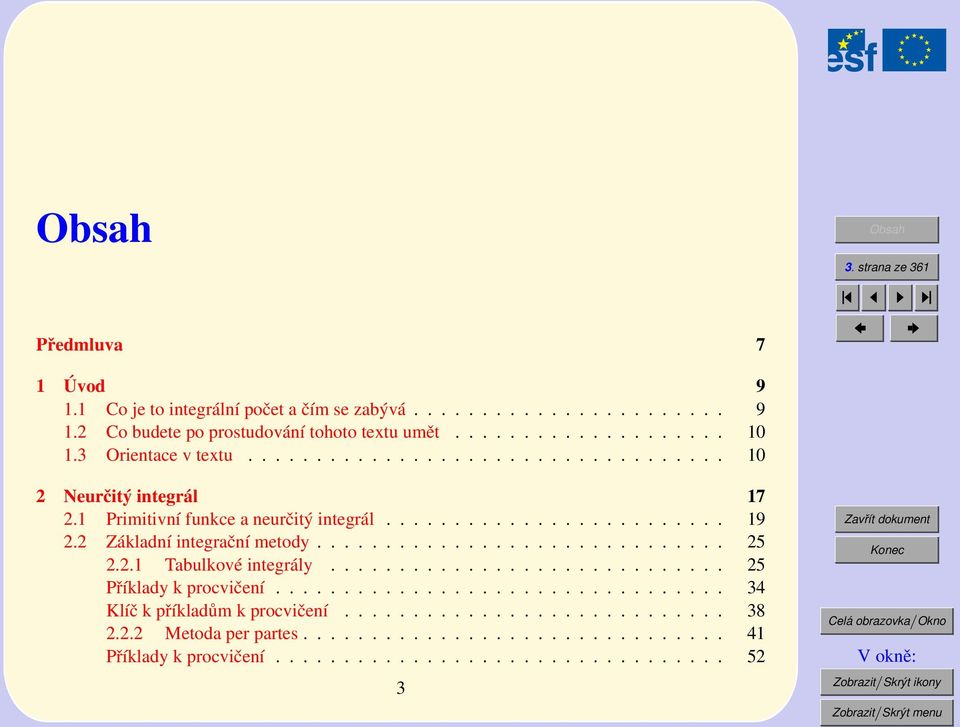 Základní integrační metody.............................. 5.. Tabulkové integrály............................. 5 Příklady k procvičení.