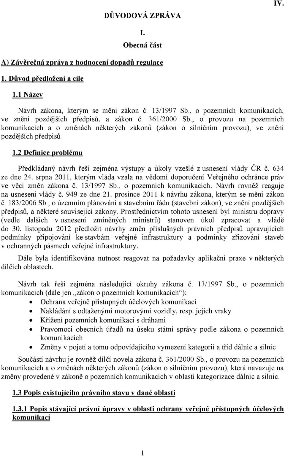 , o provozu na pozemních komunikacích a o změnách některých zákonů (zákon o silničním provozu), ve znění pozdějších předpisů 1.