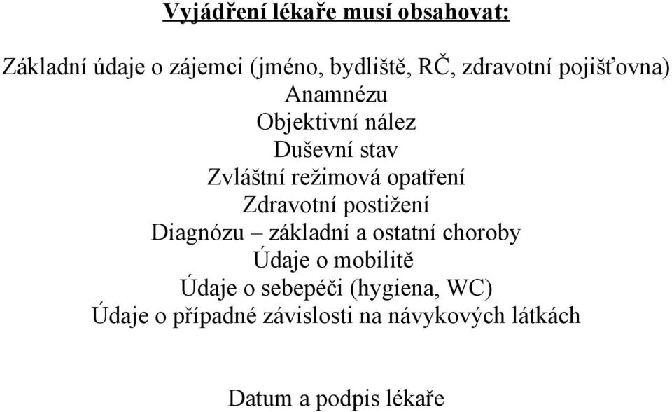 opatření Zdravotní postižení Diagnózu základní a ostatní choroby Údaje o mobilitě