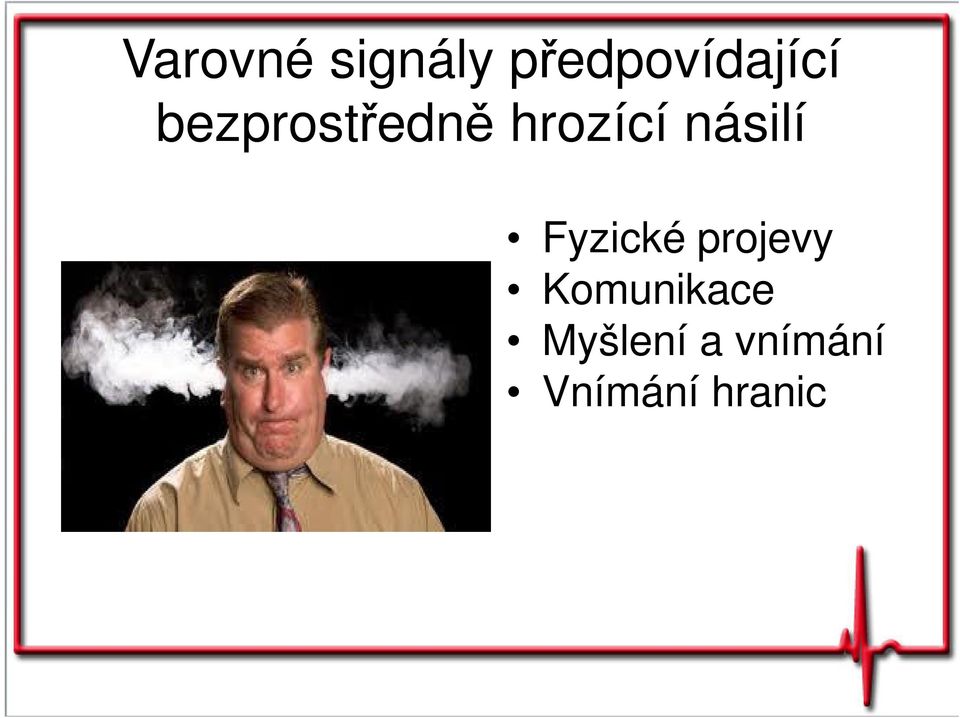 hrozící násilí Fyzické