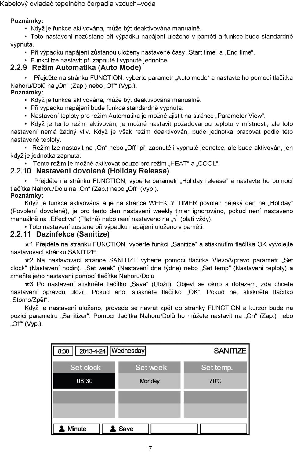 2.9 Režim Automatika (Auto Mode) Přejděte na stránku FUNCTION, vyberte parametr Auto mode a nastavte ho pomocí tlačítka Nahoru/Dolů na On (Zap.) nebo Off (Vyp.). Když je funkce aktivována, může být deaktivována manuálně.