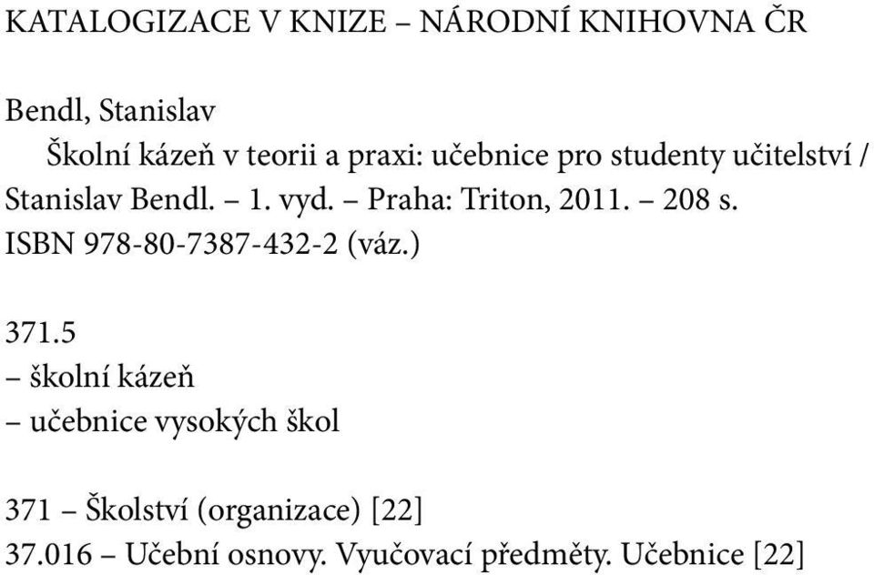 Praha: Triton, 2011. 208 s. ISBN 978-80-7387-432-2 (váz.) 371.