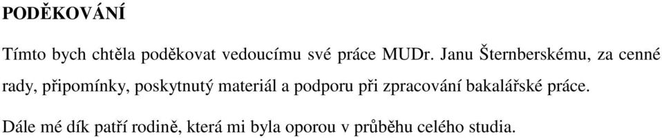 poskytnutý materiál a podporu při zpracování bakalářské práce.