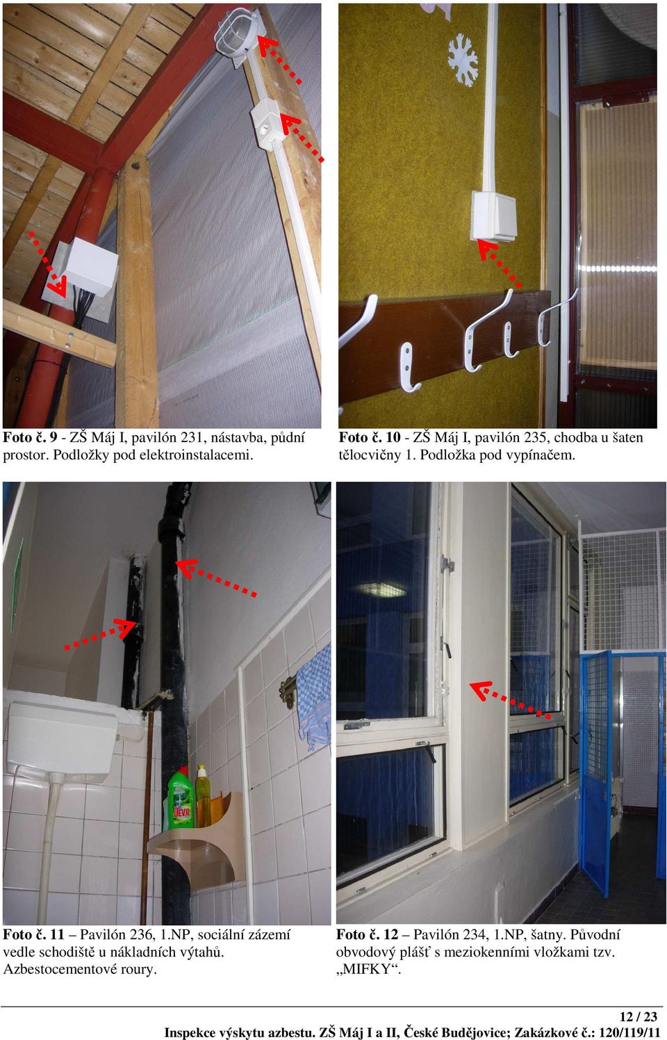 11 Pavilón 236, 1.NP, sociální zázemí vedle schodiště u nákladních výtahů. Azbestocementové roury.