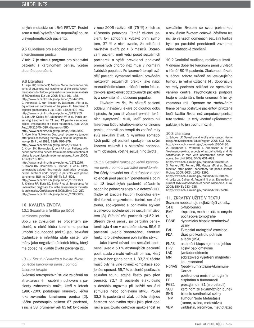 Recurrence patterns of squamous cell carcinoma of the penis: recommendations for follow-up based on a two-centre analysis of 700 patients. Eur Urol 2008; 54(1): 161 168. http://www.ncbi.nlm.nih.