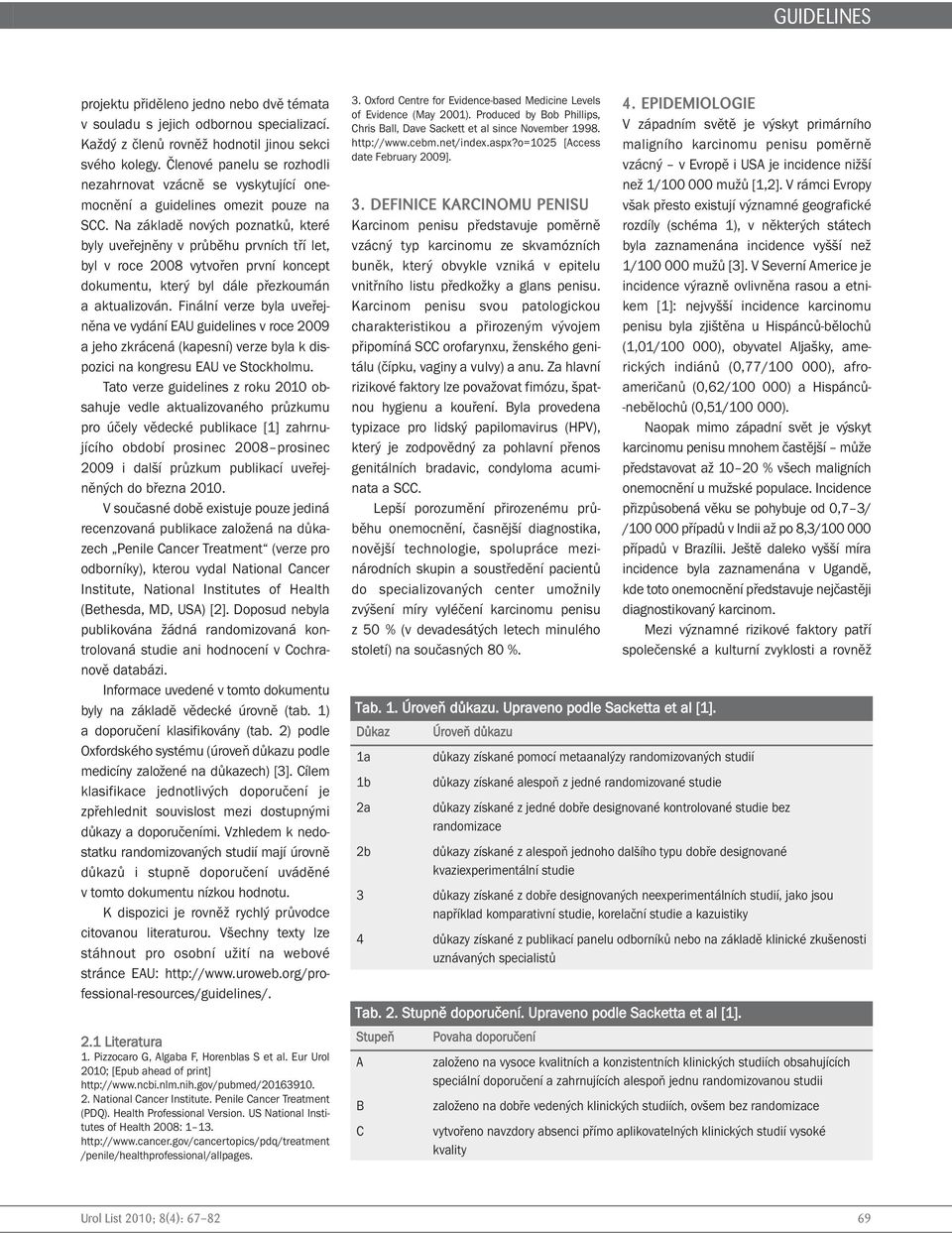 Na základě nových poznatků, které byly uveřejněny v průběhu prvních tří let, byl v roce 2008 vytvořen první koncept dokumentu, který byl dále přezkoumán a aktualizován.