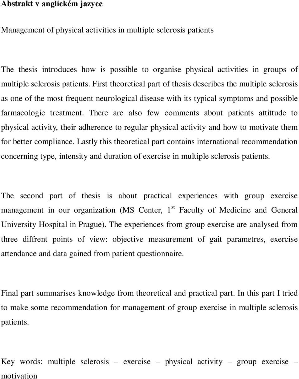 There are also few comments about patients attittude to physical activity, their adherence to regular physical activity and how to motivate them for better compliance.