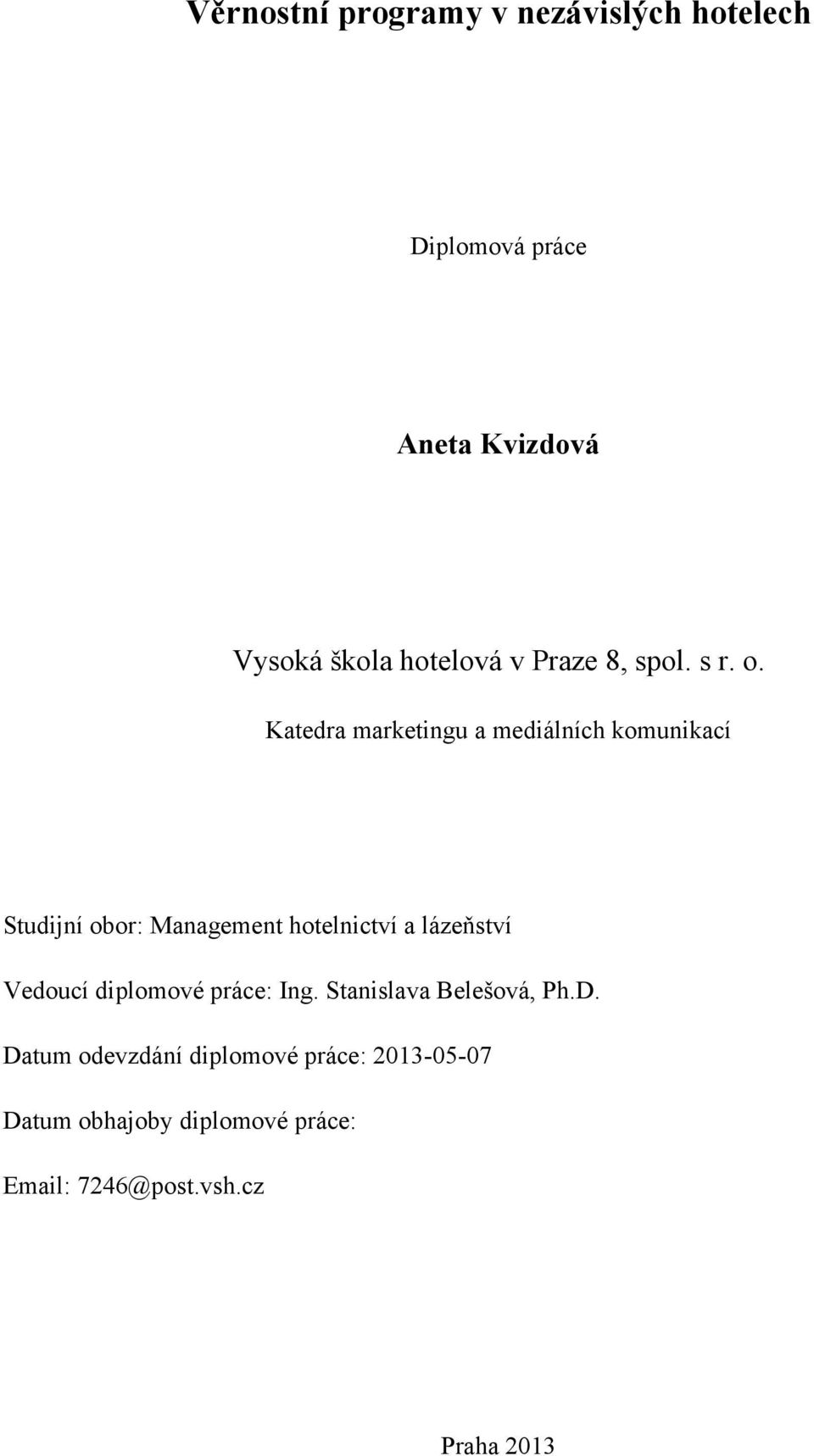 Katedra marketingu a mediálních komunikací Studijní obor: Management hotelnictví a lázeňství