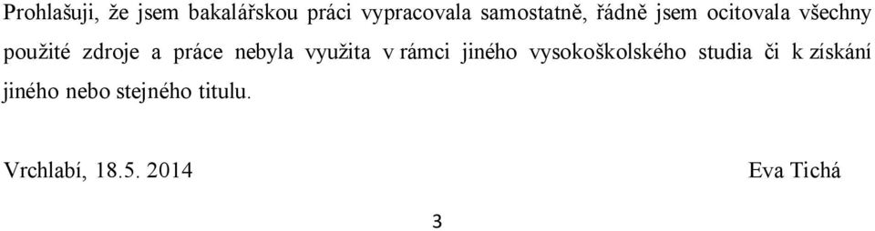 práce nebyla využita v rámci jiného vysokoškolského studia