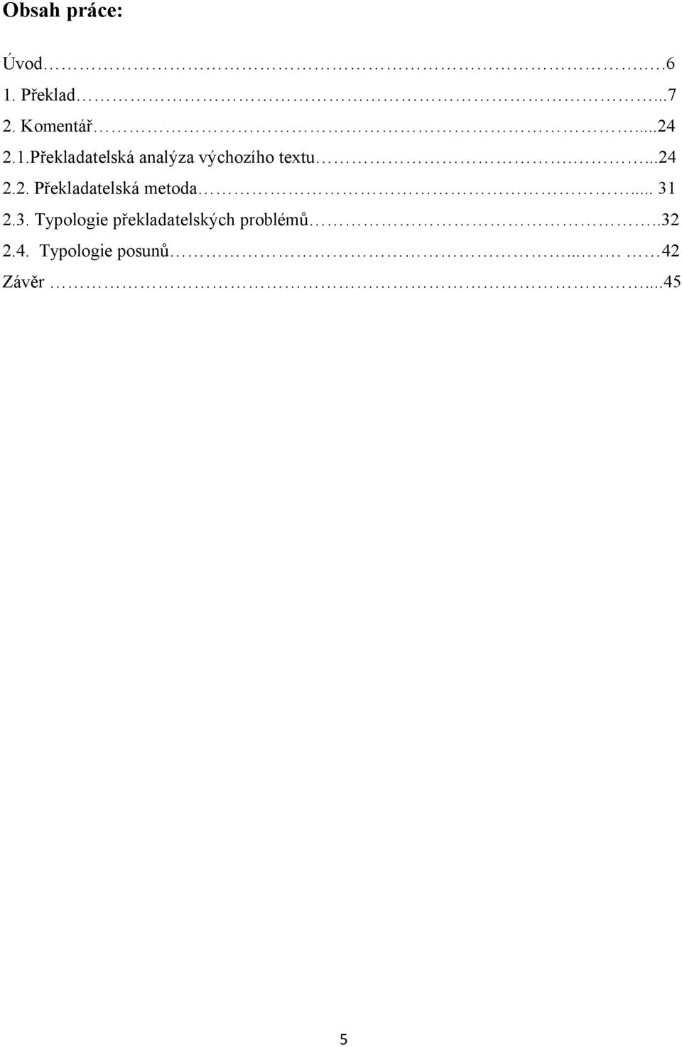 2.2. Překladatelská metoda... 31