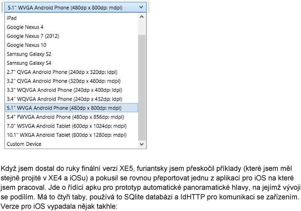 Jde o řídící apku pro prototyp automatické panoramatické hlavy, na jejímž vývoji se podílím.