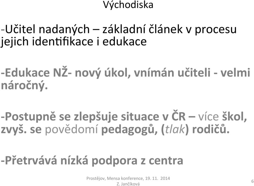 velmi náročný. - Postupně se zlepšuje situace v ČR více škol, zvyš.