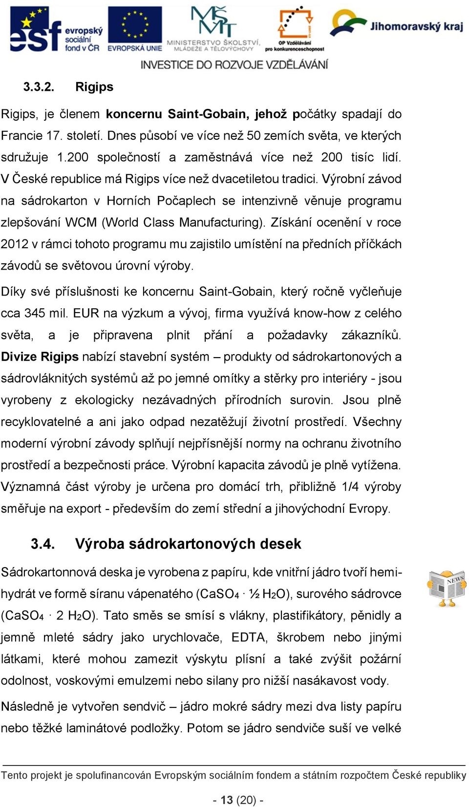 Výrobní závod na sádrokarton v Horních Počaplech se intenzivně věnuje programu zlepšování WCM (World Class Manufacturing).