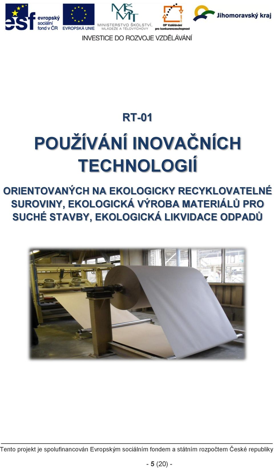 SUROVINY, EKOLOGICKÁ VÝROBA MATERIÁLŮ PRO